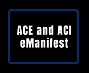 ACE and ACI eManifest
